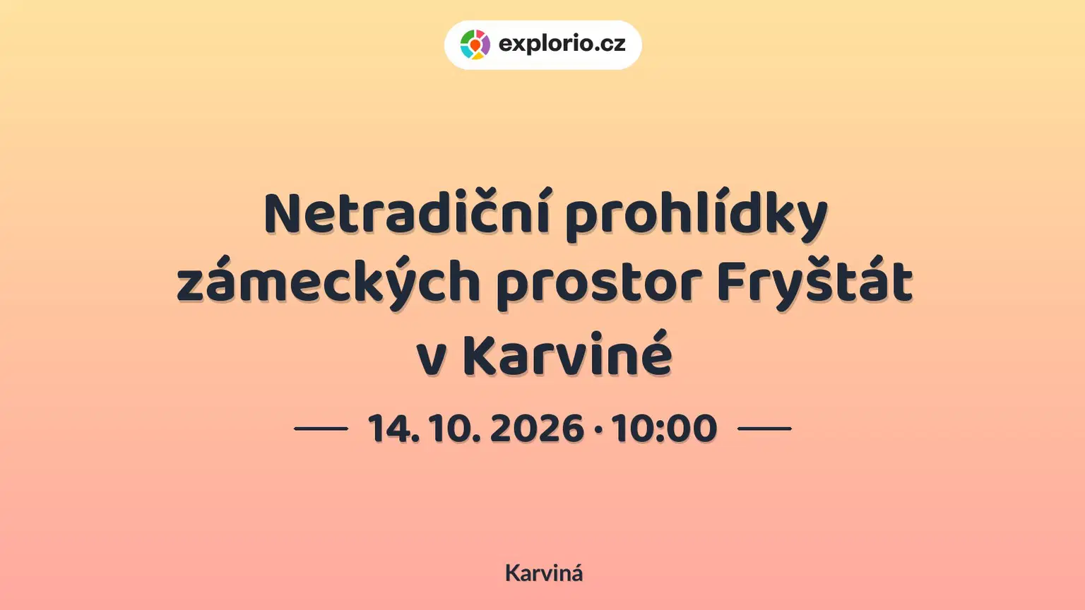 Netradiční prohlídky zámeckých prostor Fryštát v Karviné – prohlídky a Muzea, Karviná