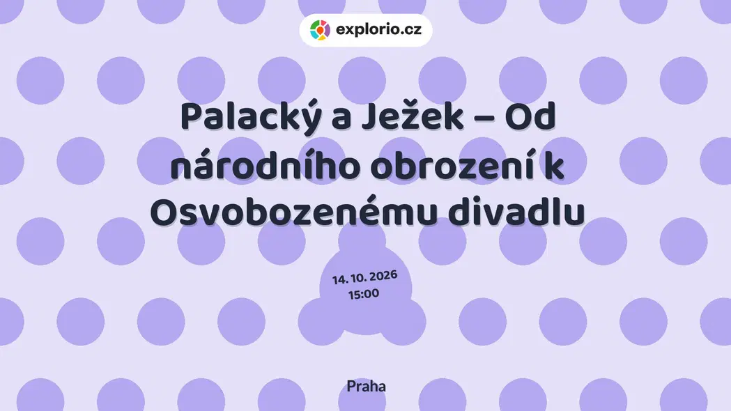 Palacký a Ježek – Od národního obrození k Osvobozenému divadlu – prohlídky a Muzea, Praha