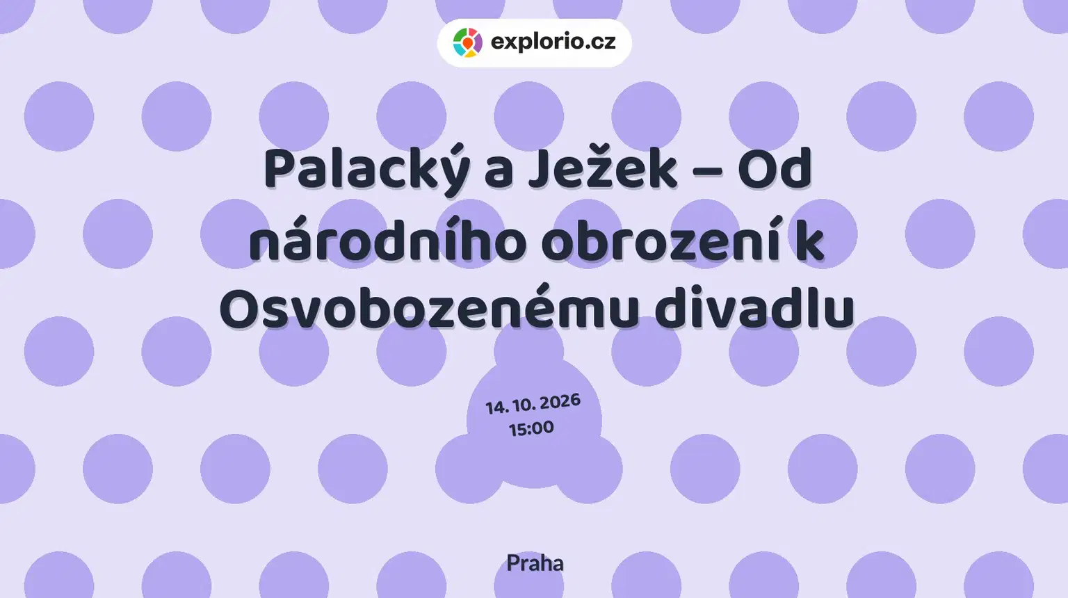 Palacký a Ježek – Od národního obrození k Osvobozenému divadlu – prohlídky a Muzea, Praha