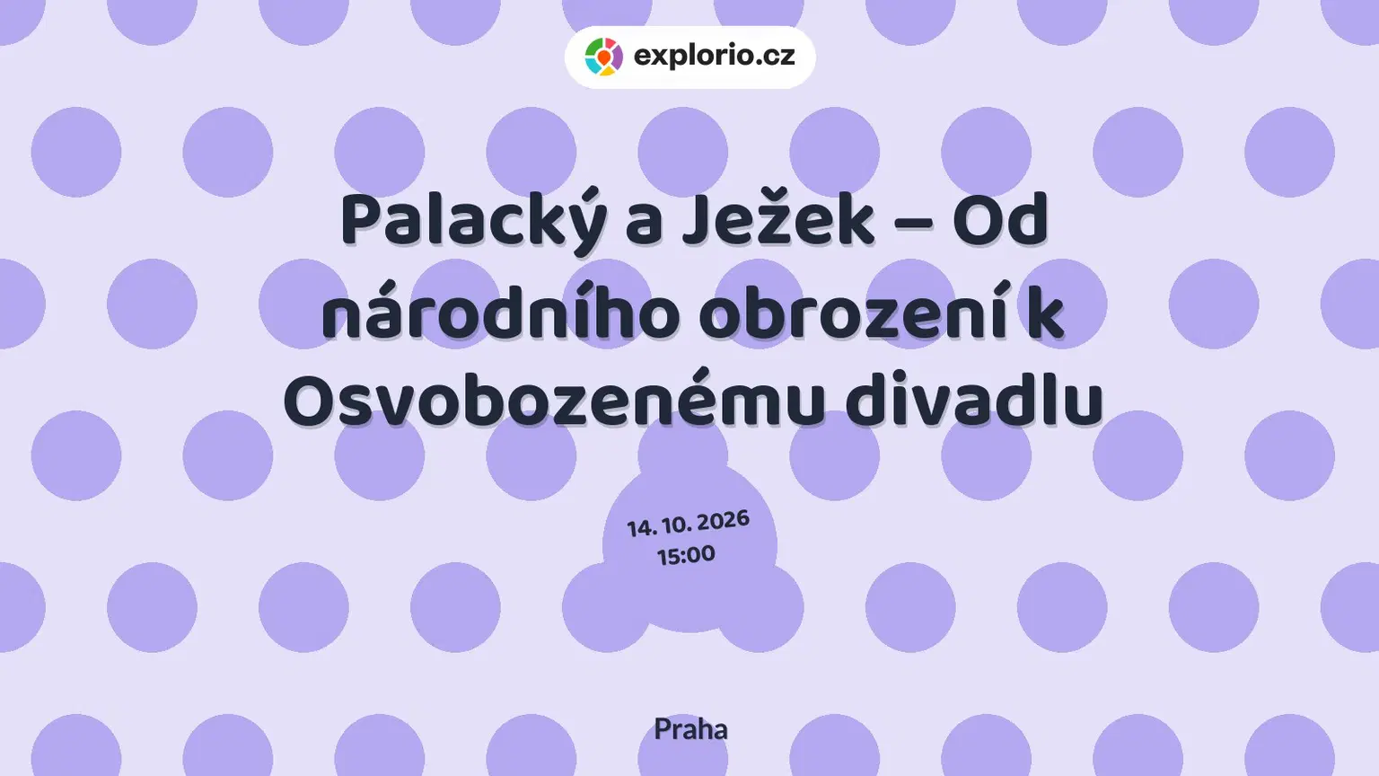 Palacký a Ježek – Od národního obrození k Osvobozenému divadlu – prohlídky a Muzea, Praha