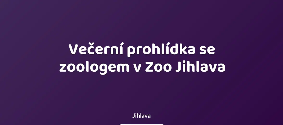 Večerní prohlídka se zoologem v Zoo Jihlava – příroda a Zvířátka, Jihlava