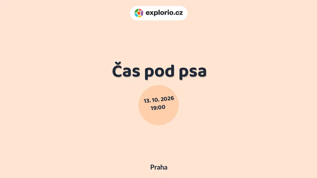 Čas pod psa – divadlo, Hudba a Kino, Praha