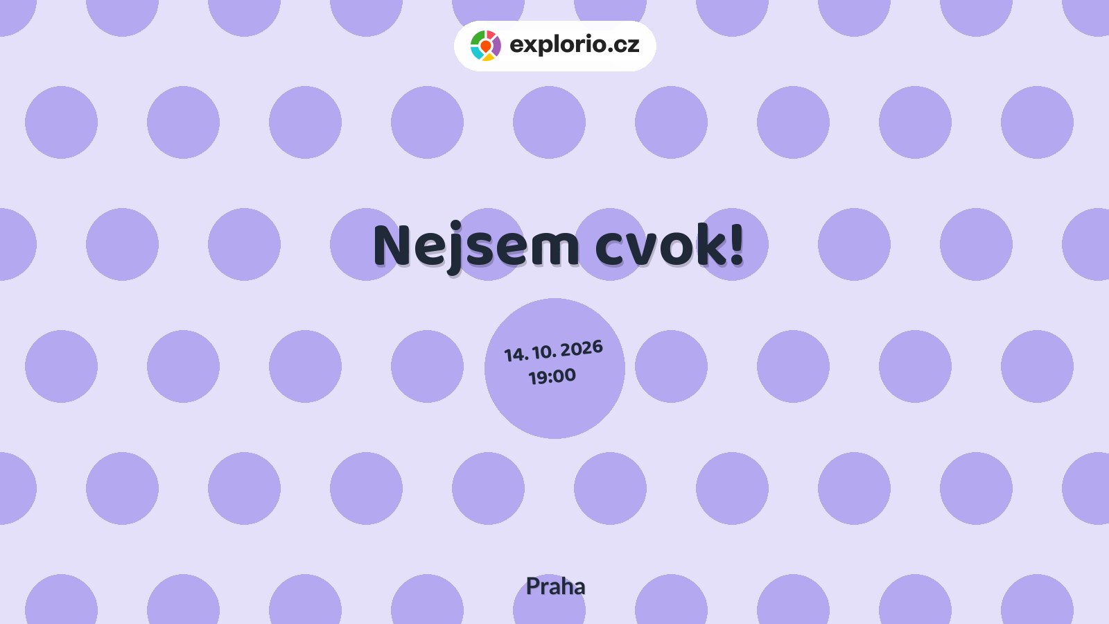 Nejsem cvok! – divadlo, Hudba a Kino, Praha