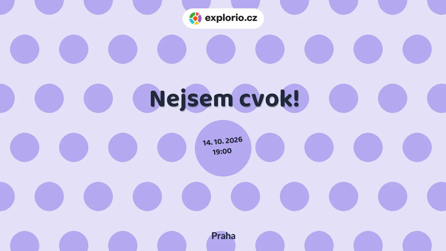 Nejsem cvok! – divadlo, Hudba a Kino, Praha