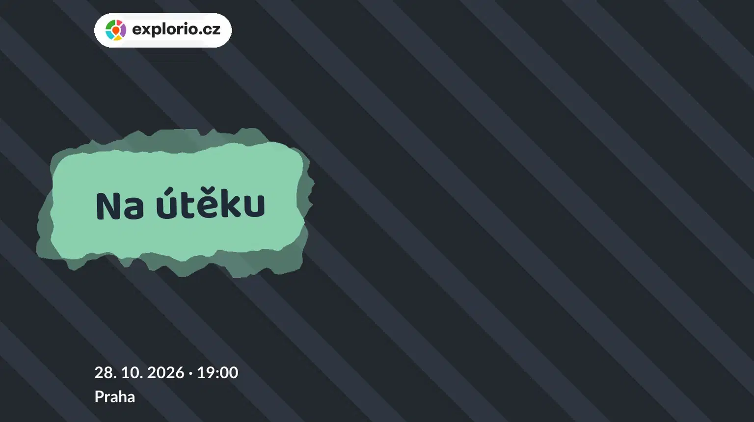 Na útěku – divadlo, Hudba a Kino, Praha