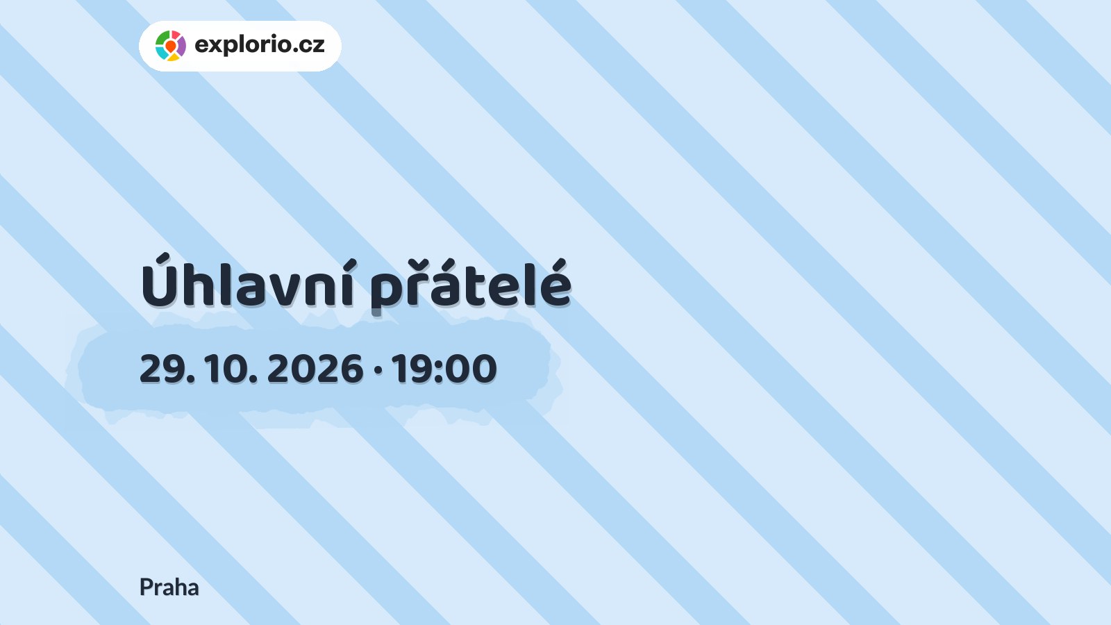 Úhlavní přátelé – divadlo, Hudba a Kino, Praha