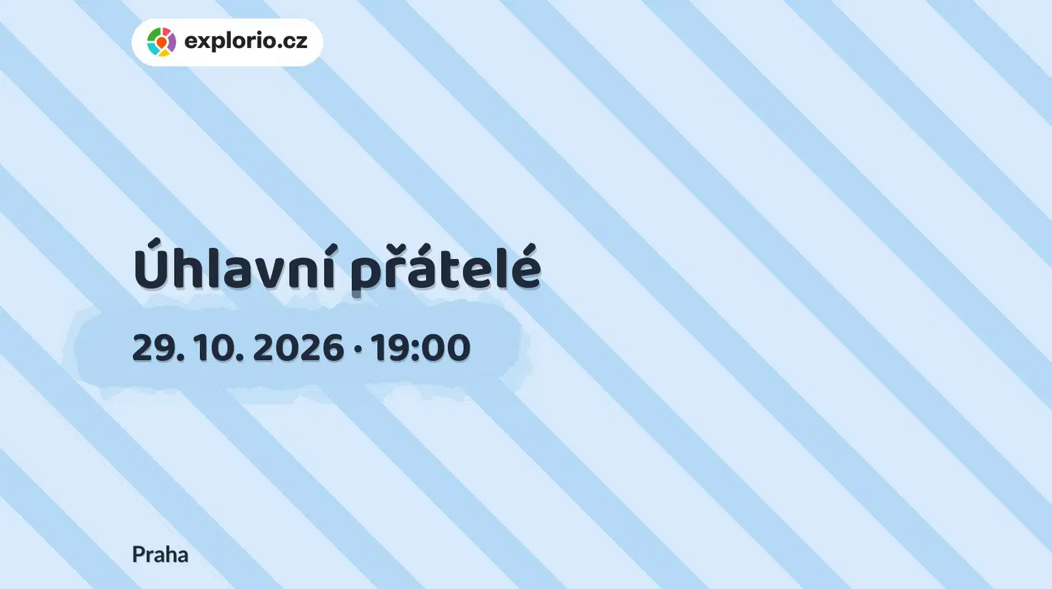 Úhlavní přátelé – divadlo, Hudba a Kino, Praha