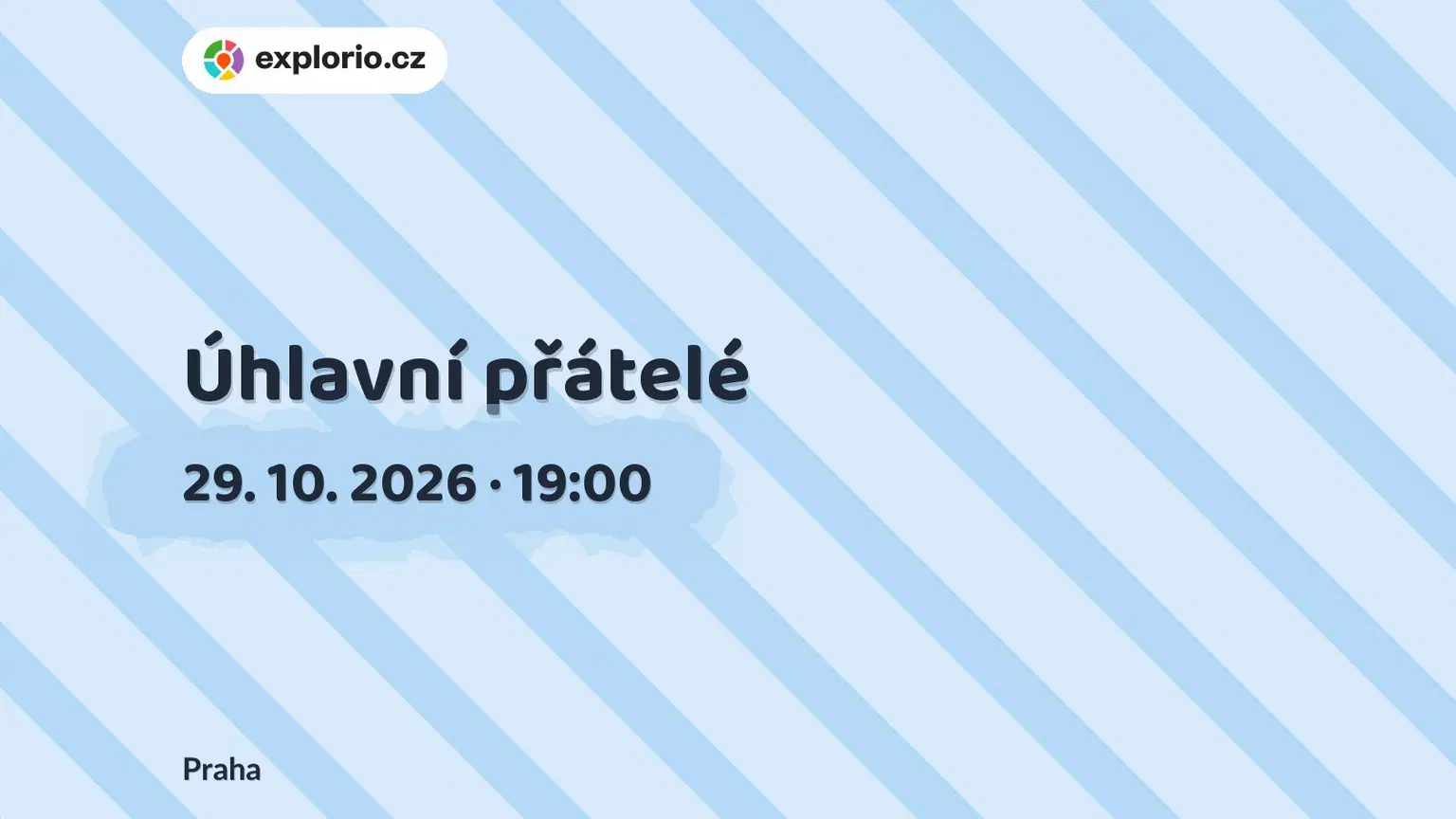 Úhlavní přátelé – divadlo, Hudba a Kino, Praha
