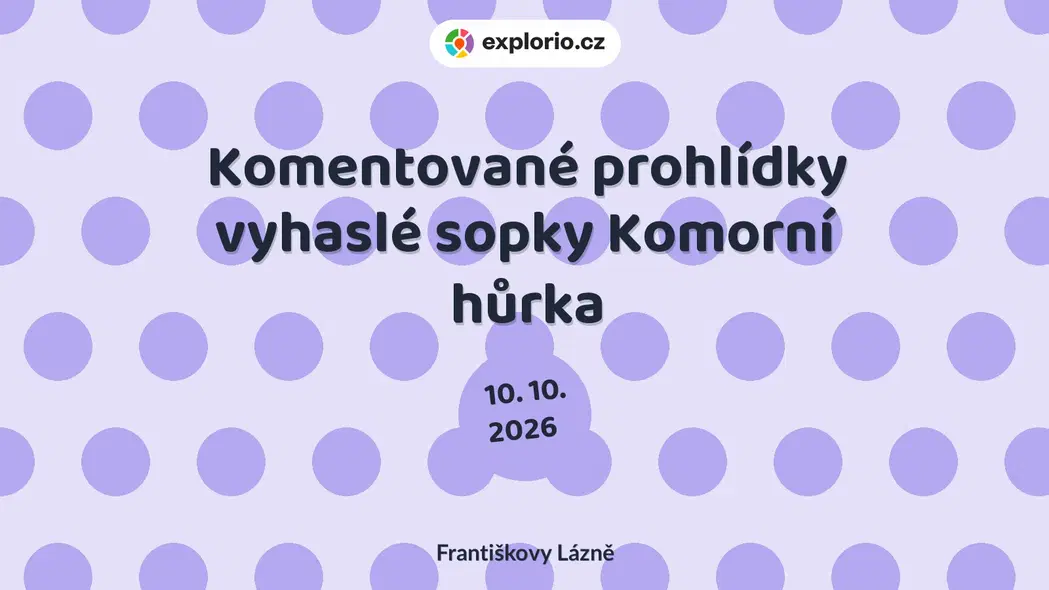 Komentované prohlídky vyhaslé sopky Komorní hůrka – příroda a Zvířátka, Františkovy Lázně