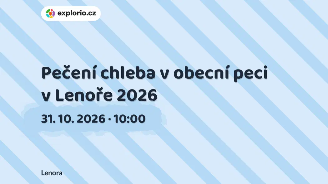 Pečení chleba v obecní peci v Lenoře 2026 – festivaly a Slavnosti, Lenora