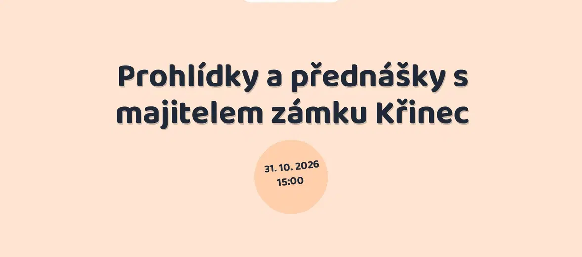Prohlídky a přednášky s majitelem zámku Křinec – prohlídky a Muzea, Křinec