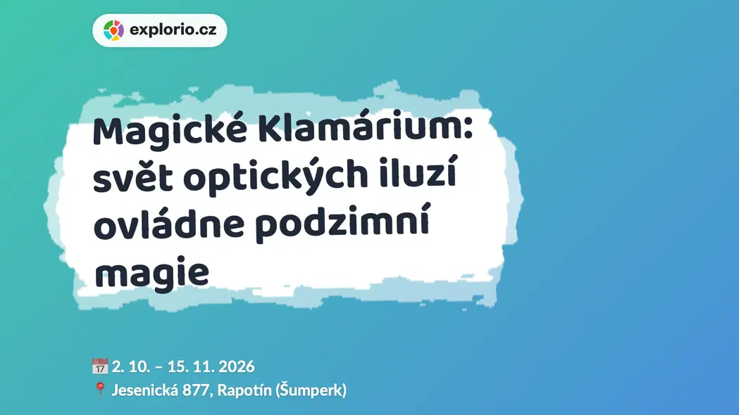 Magické Klamárium: svět optických iluzí ovládne podzimní magie – prohlídky a Muzea, Rapotín