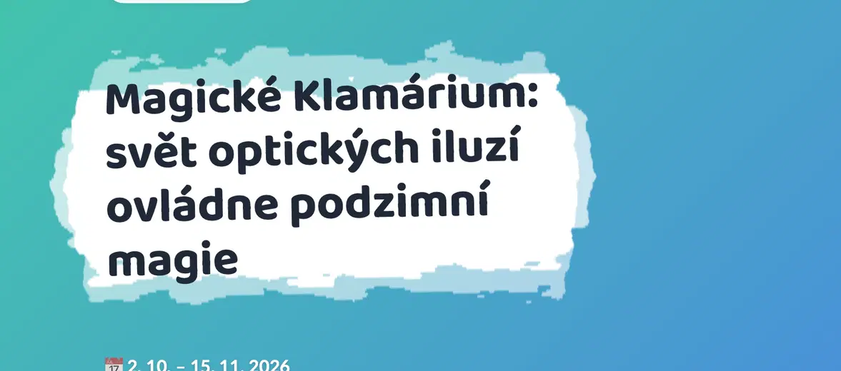 Magické Klamárium: svět optických iluzí ovládne podzimní magie – prohlídky a Muzea, Rapotín