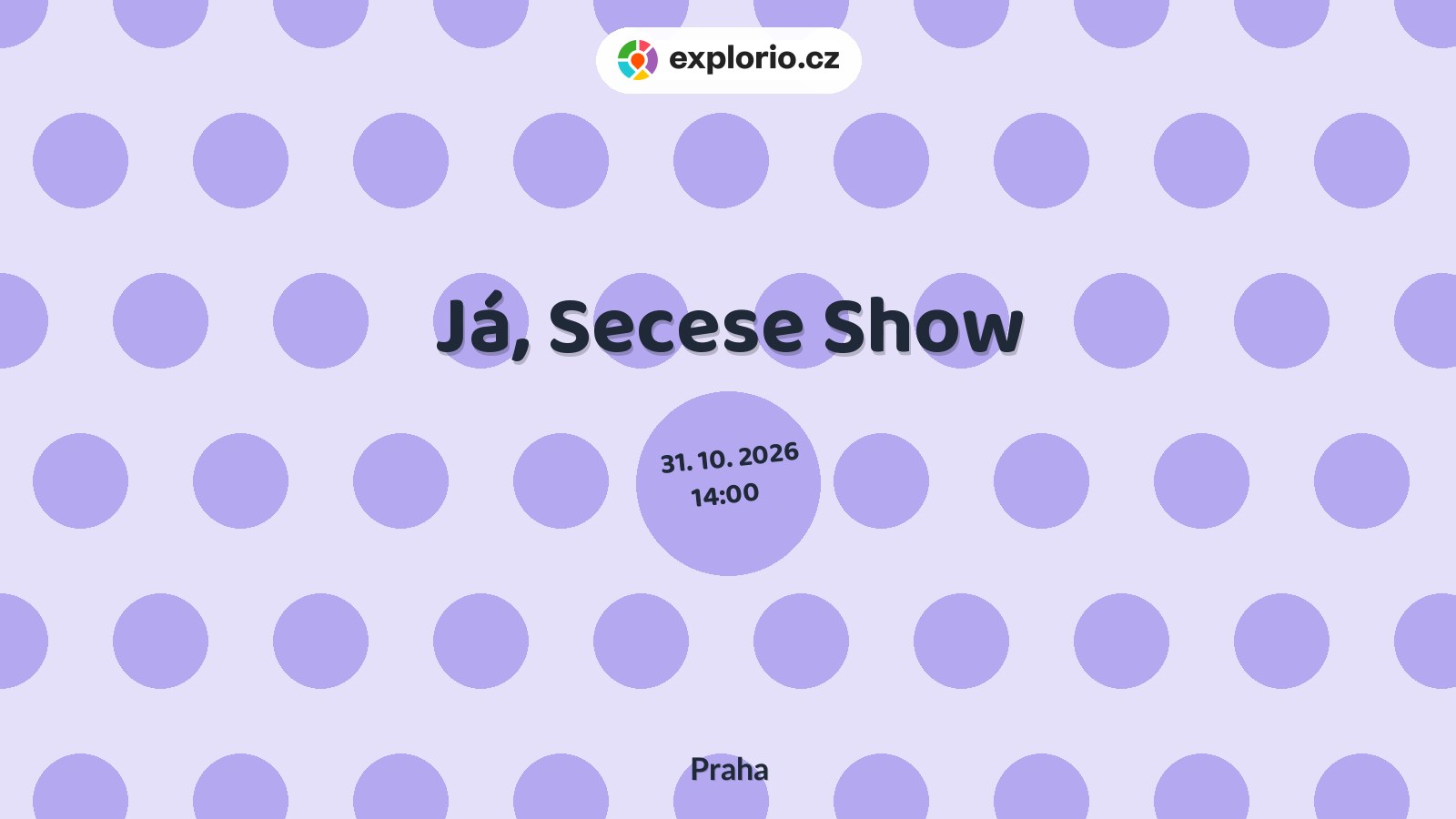 Já, Secese Show – divadlo, Hudba a Kino, Praha