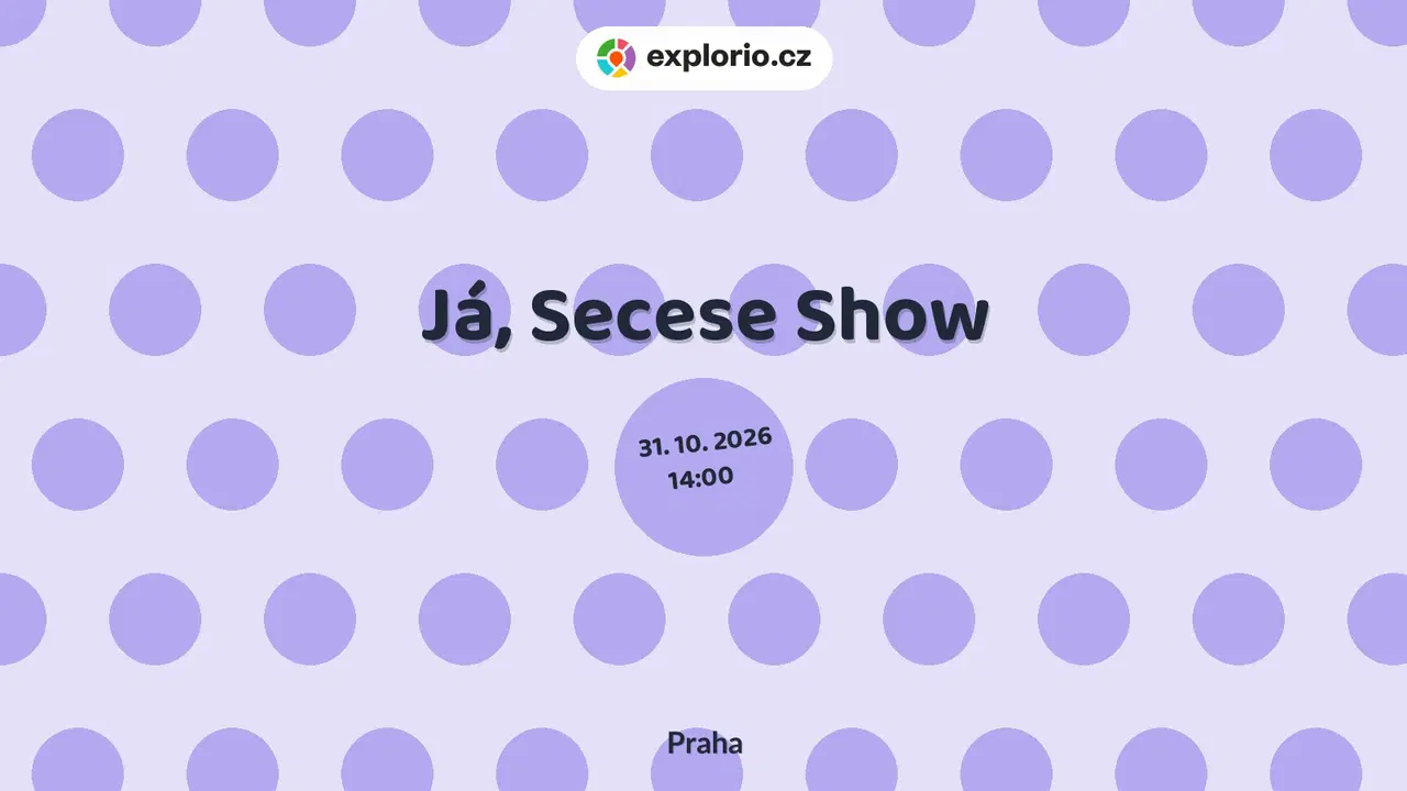 Já, Secese Show – divadlo, Hudba a Kino, Praha