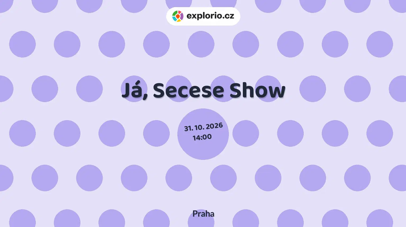 Já, Secese Show – divadlo, Hudba a Kino, Praha