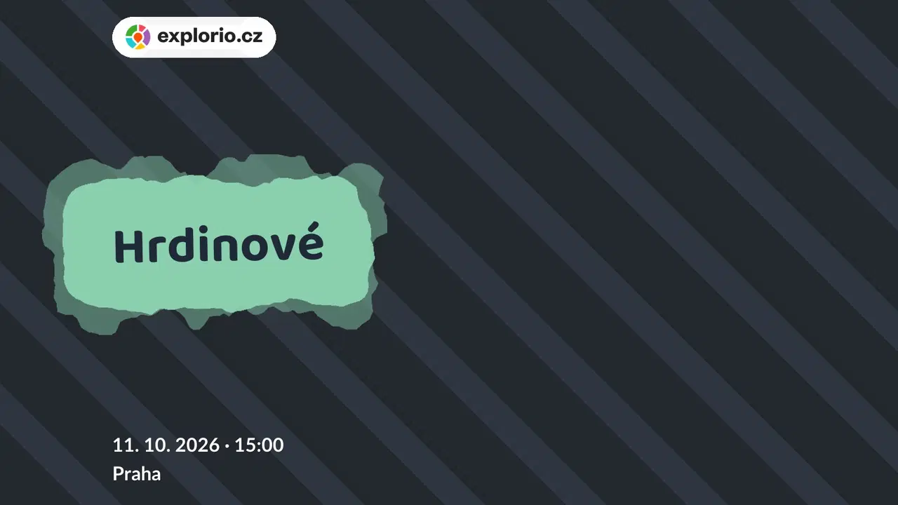 Hrdinové – divadlo, Hudba a Kino, Praha