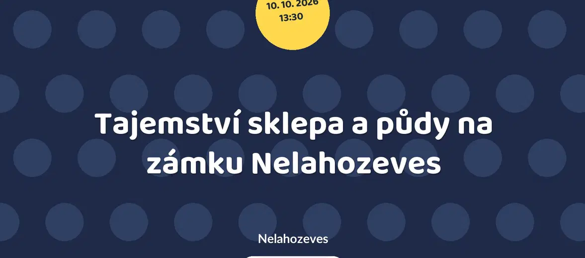 Tajemství sklepa a půdy na zámku Nelahozeves – prohlídky a Muzea, Nelahozeves
