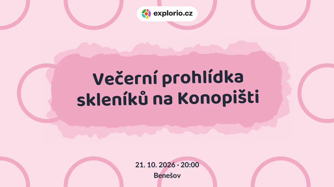 Večerní prohlídka skleníků na Konopišti – festivaly a Slavnosti, Benešov