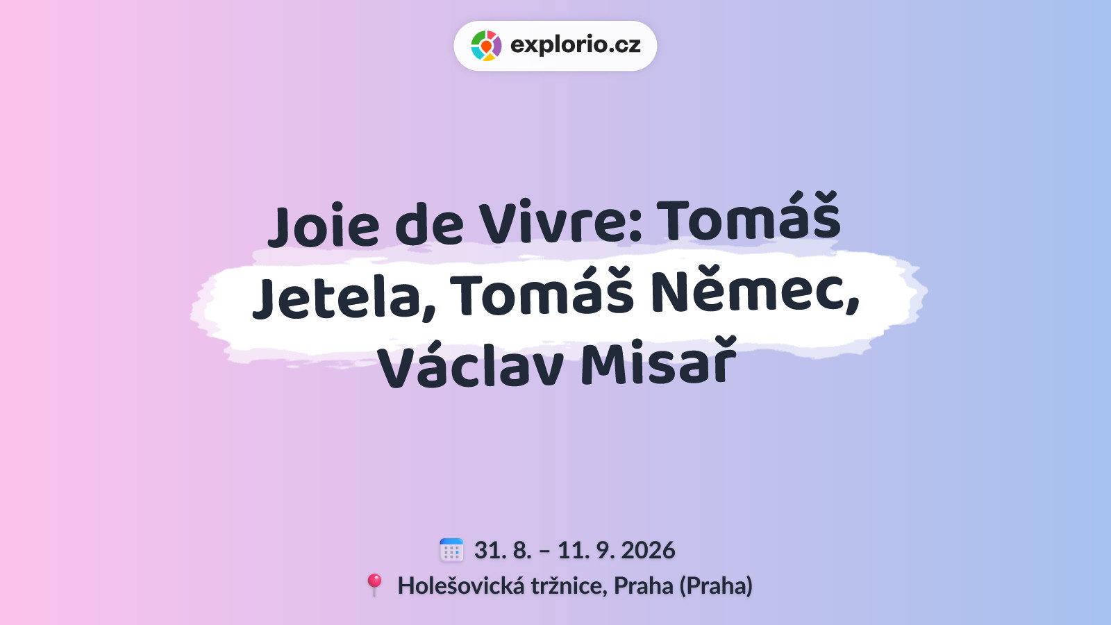 Joie de Vivre: Tomáš Jetela, Tomáš Němec, Václav Misař – prohlídky a Muzea, Praha