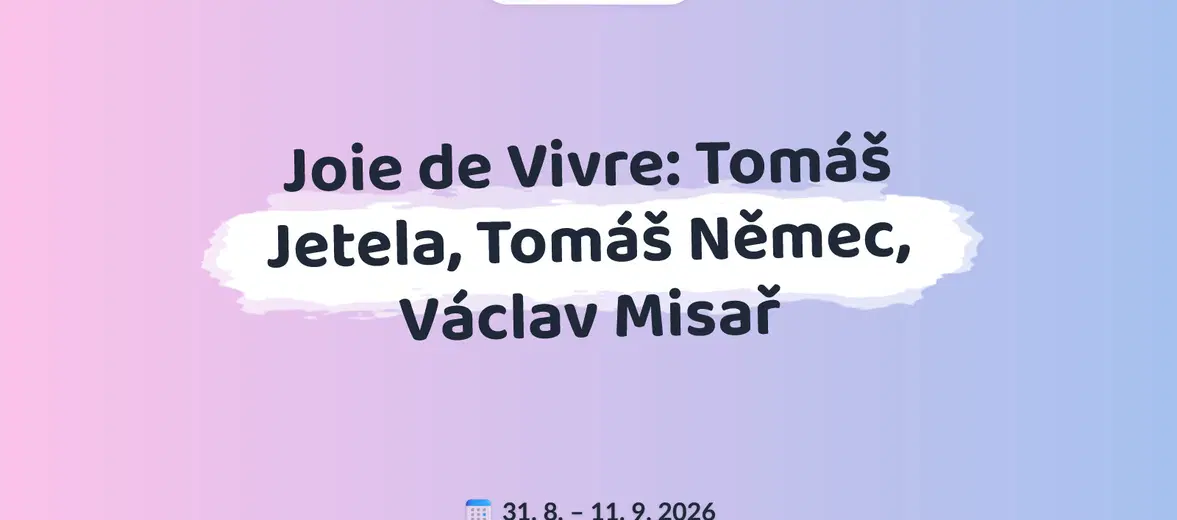 Joie de Vivre: Tomáš Jetela, Tomáš Němec, Václav Misař – prohlídky a Muzea, Praha