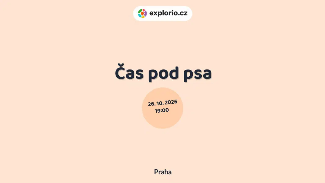 Čas pod psa – divadlo, Hudba a Kino, Praha