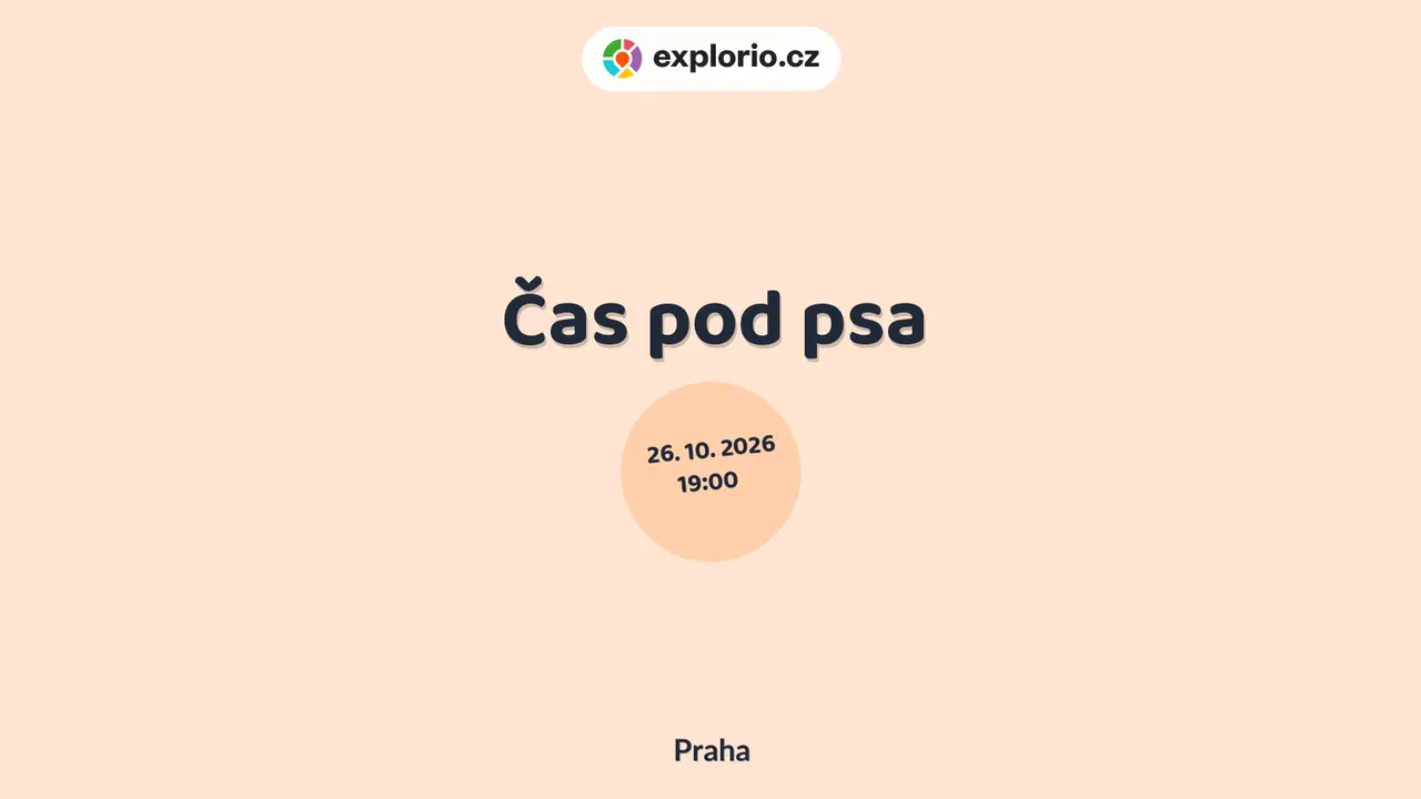 Čas pod psa – divadlo, Hudba a Kino, Praha