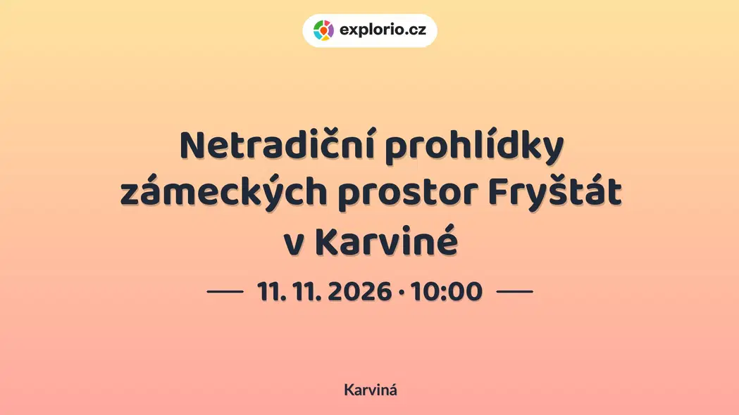 Netradiční prohlídky zámeckých prostor Fryštát v Karviné – prohlídky a Muzea, Karviná