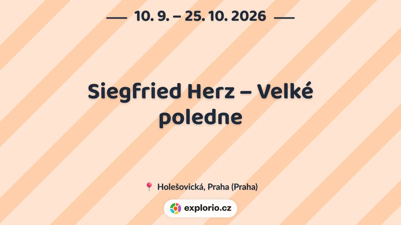 Siegfried Herz – Velké poledne – prohlídky a Muzea, Praha