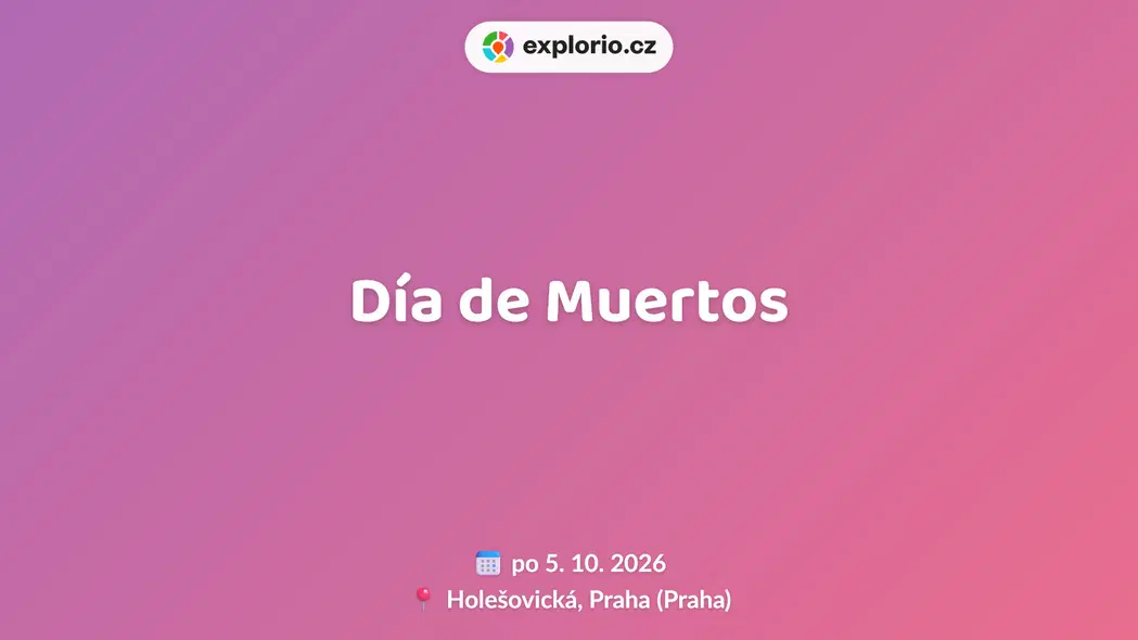 Día de Muertos – festivaly a Slavnosti, Praha