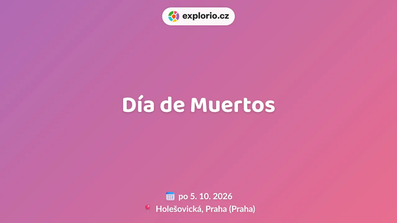Día de Muertos – festivaly a Slavnosti, Praha