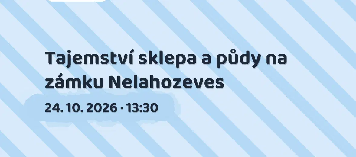 Tajemství sklepa a půdy na zámku Nelahozeves – prohlídky a Muzea, Nelahozeves