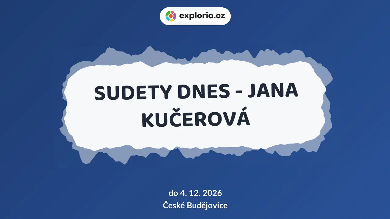 SUDETY DNES - JANA KUČEROVÁ – prohlídky a Muzea, České Budějovice