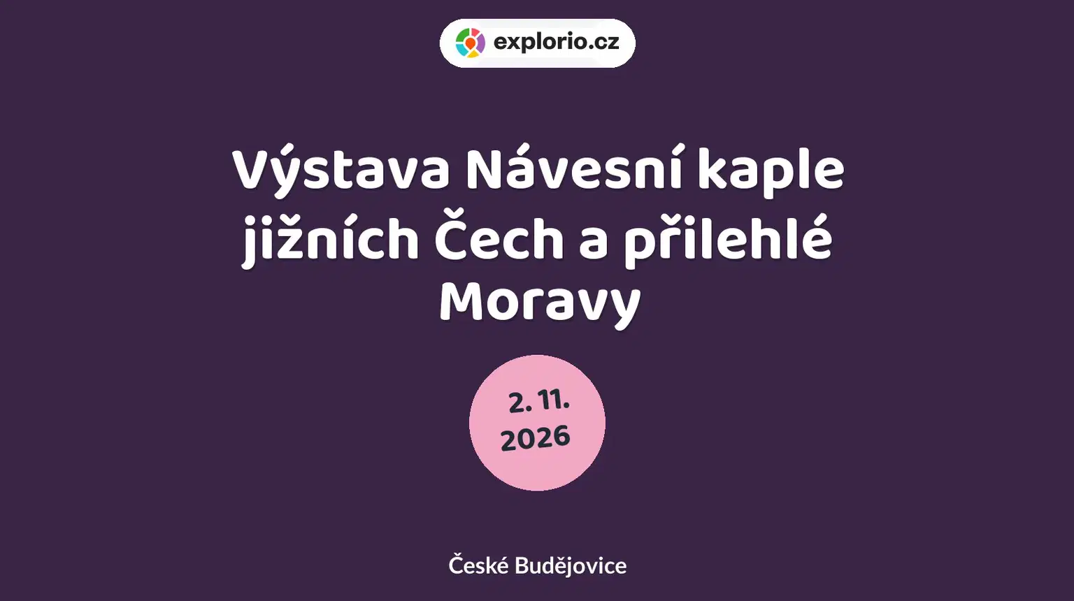 Výstava Návesní kaple jižních Čech a přilehlé Moravy – prohlídky a Muzea, České Budějovice
