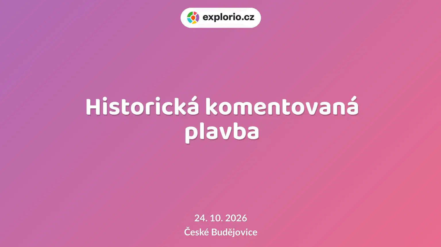 Historická komentovaná plavba – prohlídky a Muzea, České Budějovice