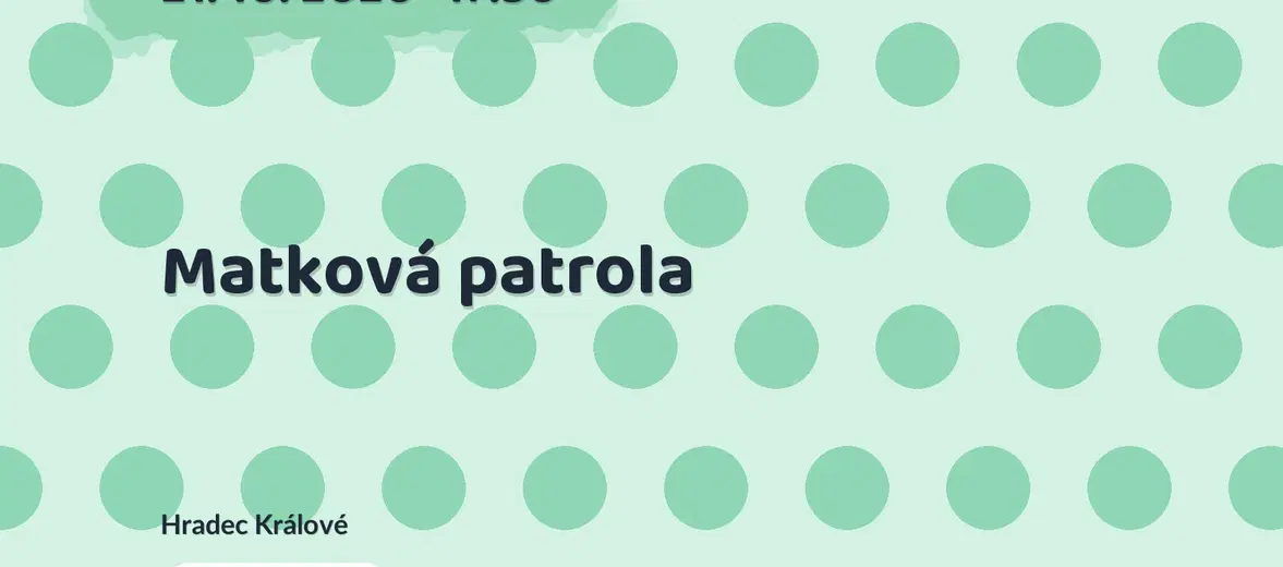 Matková patrola – divadlo, Hudba a Kino, Hradec Králové