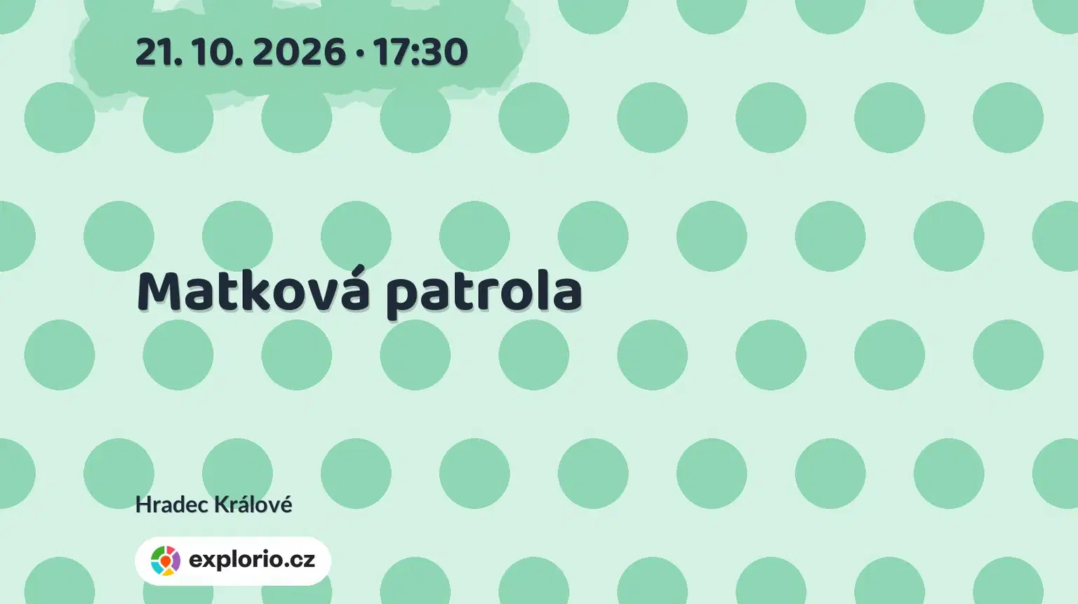 Matková patrola – divadlo, Hudba a Kino, Hradec Králové