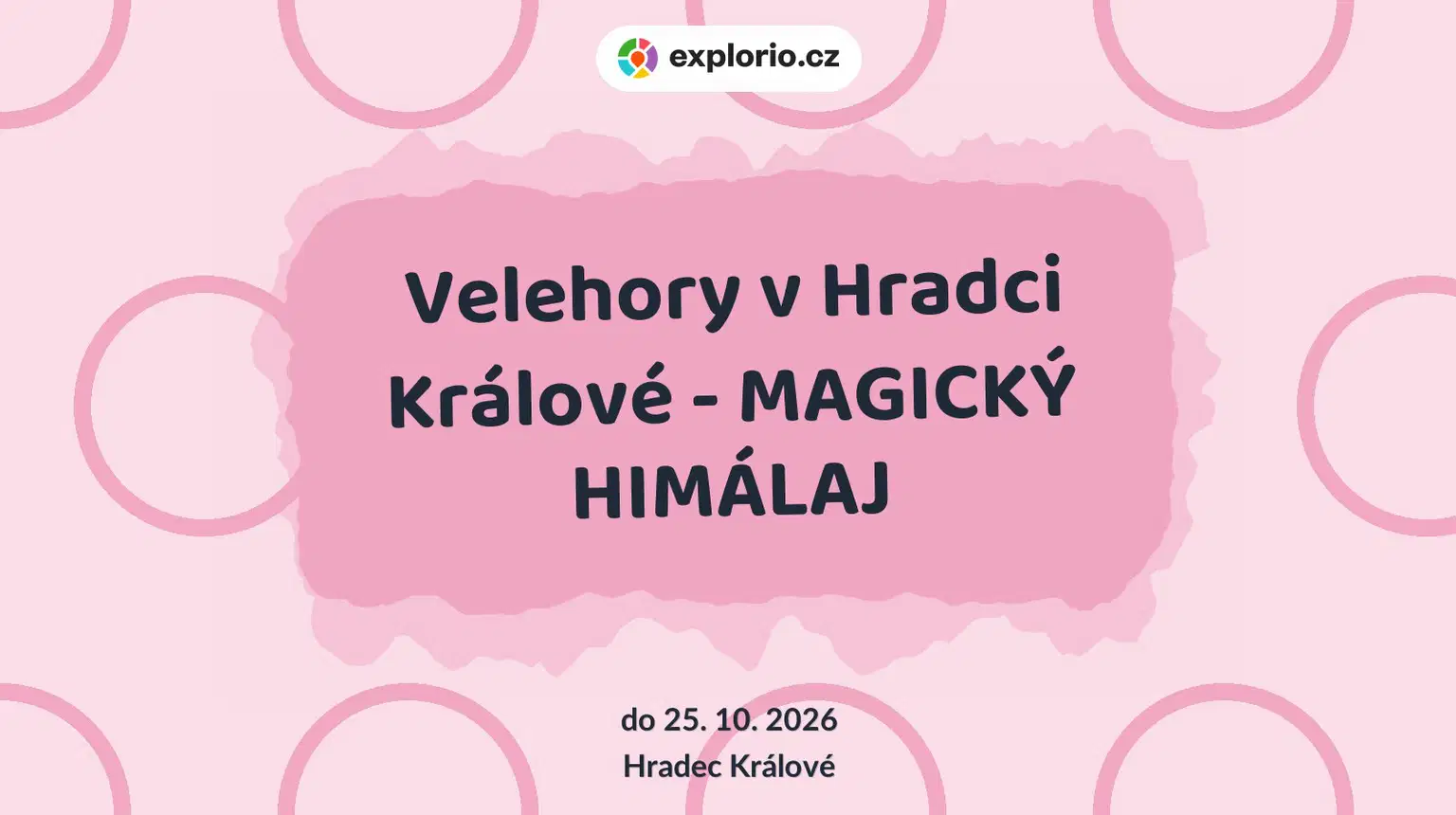 Velehory v Hradci Králové - MAGICKÝ HIMÁLAJ – prohlídky a Muzea, Hradec Králové