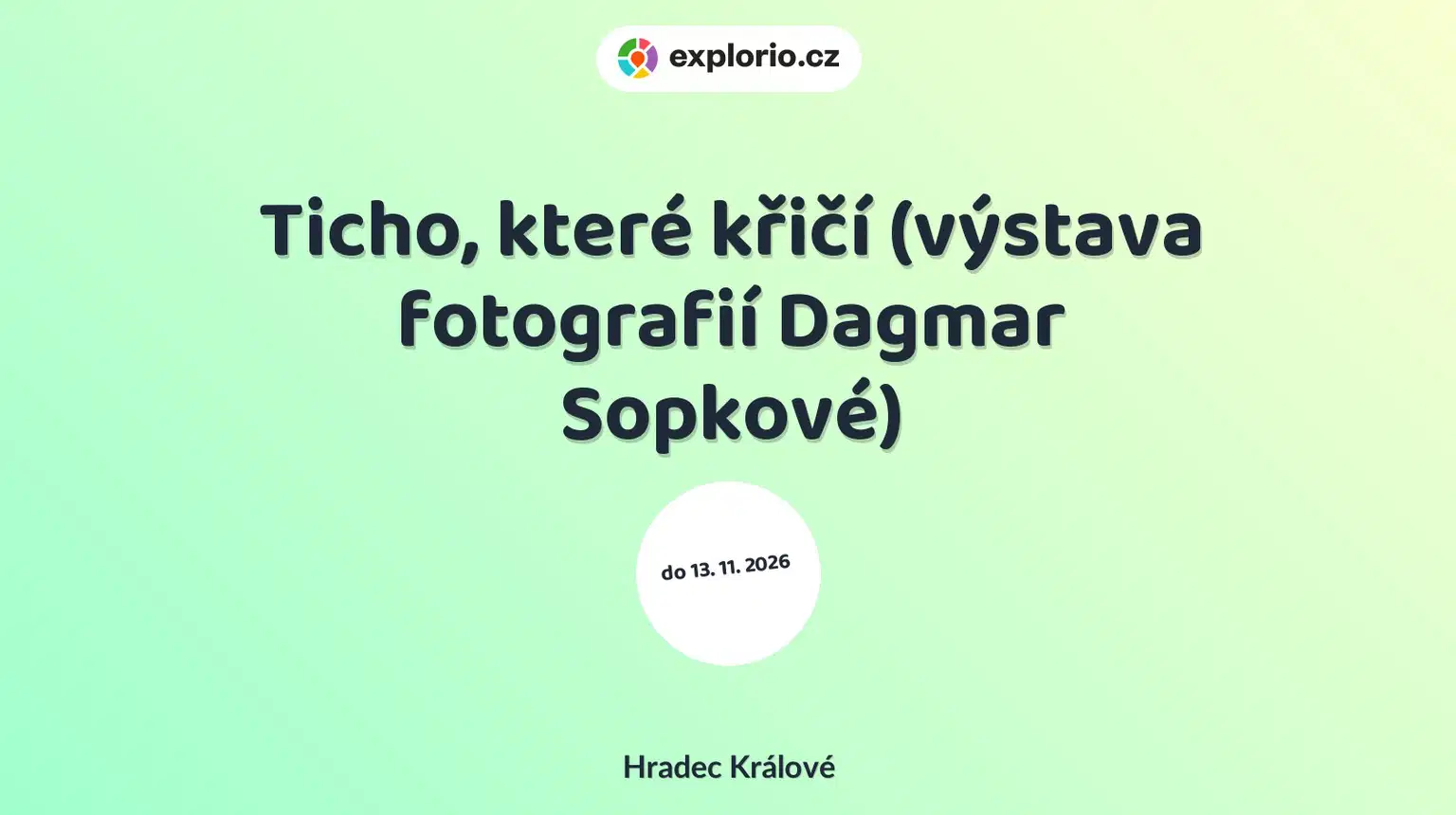 Ticho, které křičí (výstava fotografií Dagmar Sopkové) – prohlídky a Muzea, Hradec Králové
