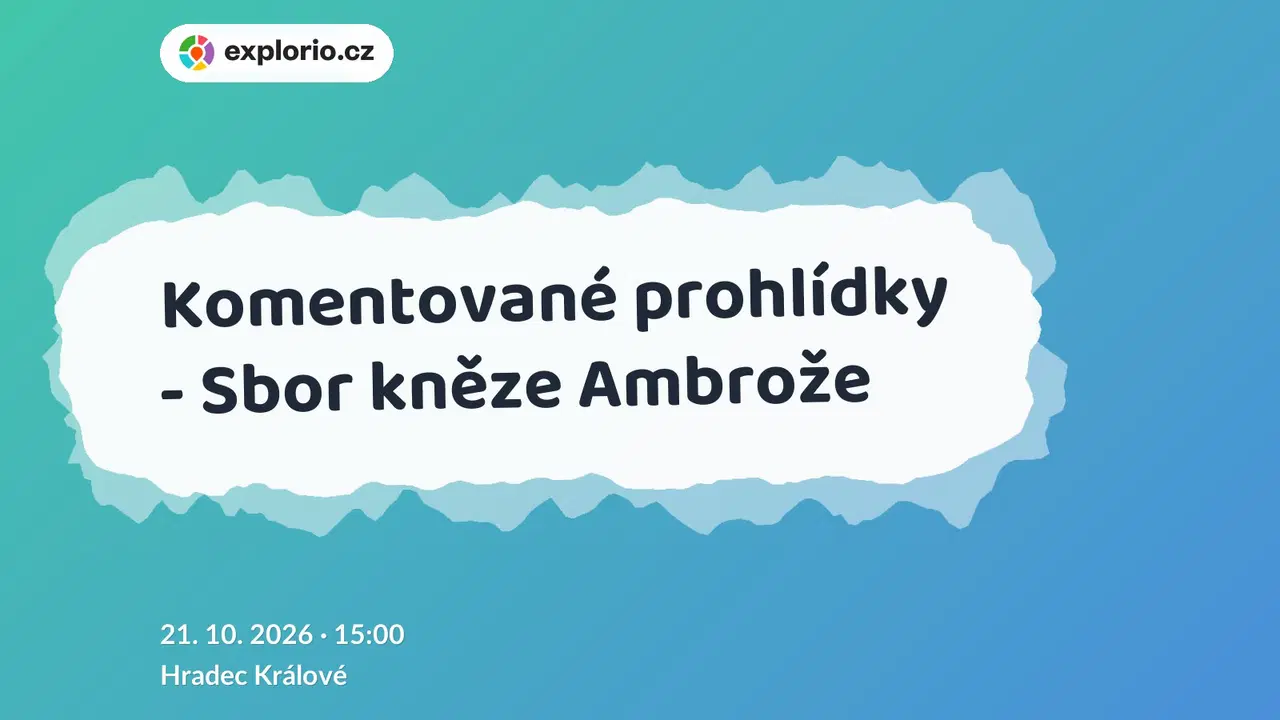 Komentované prohlídky - Sbor kněze Ambrože – prohlídky a Muzea, Hradec Králové