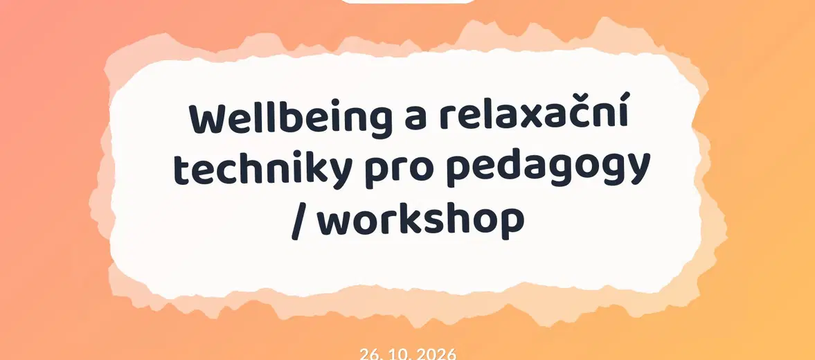 Wellbeing a relaxační techniky pro pedagogy / workshop – tvořivé dílny a Workshopy, Hradec Králové