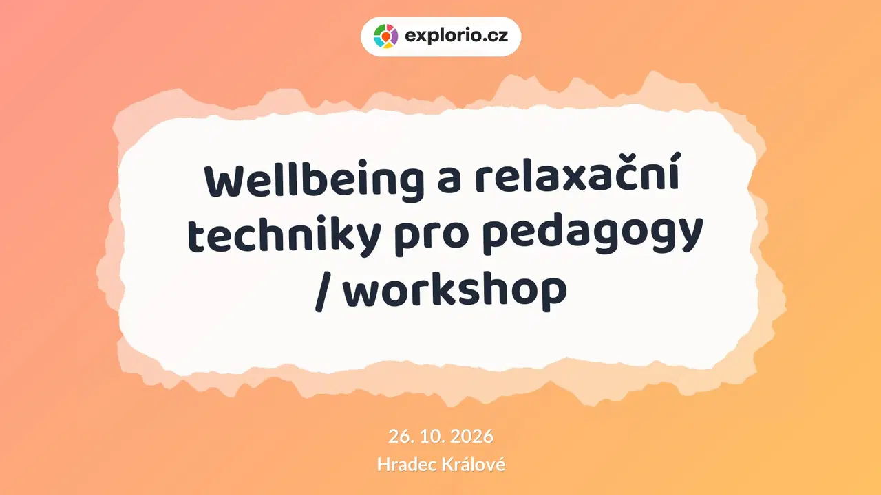 Wellbeing a relaxační techniky pro pedagogy / workshop – tvořivé dílny a Workshopy, Hradec Králové