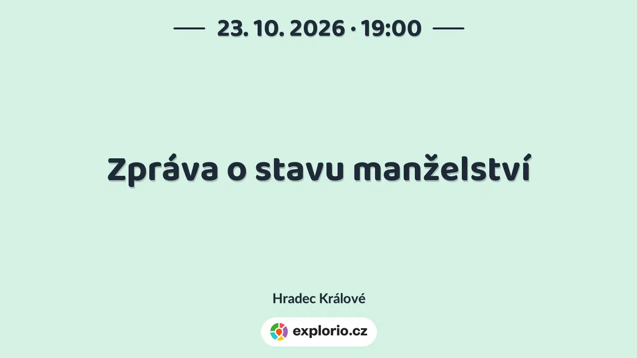 Zpráva o stavu manželství – divadlo, Hudba a Kino, Hradec Králové