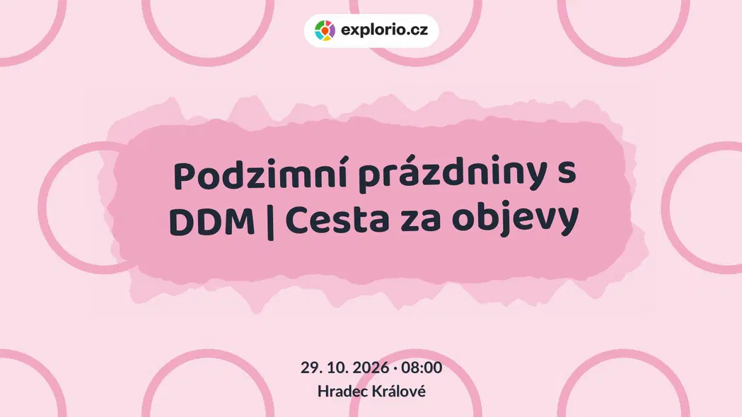 Podzimní prázdniny s DDM | Cesta za objevy – tvořivé dílny a Workshopy, Hradec Králové