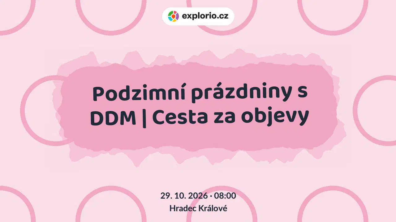 Podzimní prázdniny s DDM | Cesta za objevy – tvořivé dílny a Workshopy, Hradec Králové