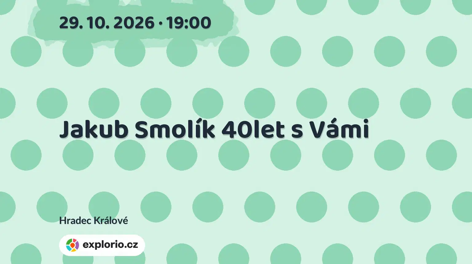 Jakub Smolík 40let s Vámi – divadlo, Hudba a Kino, Hradec Králové
