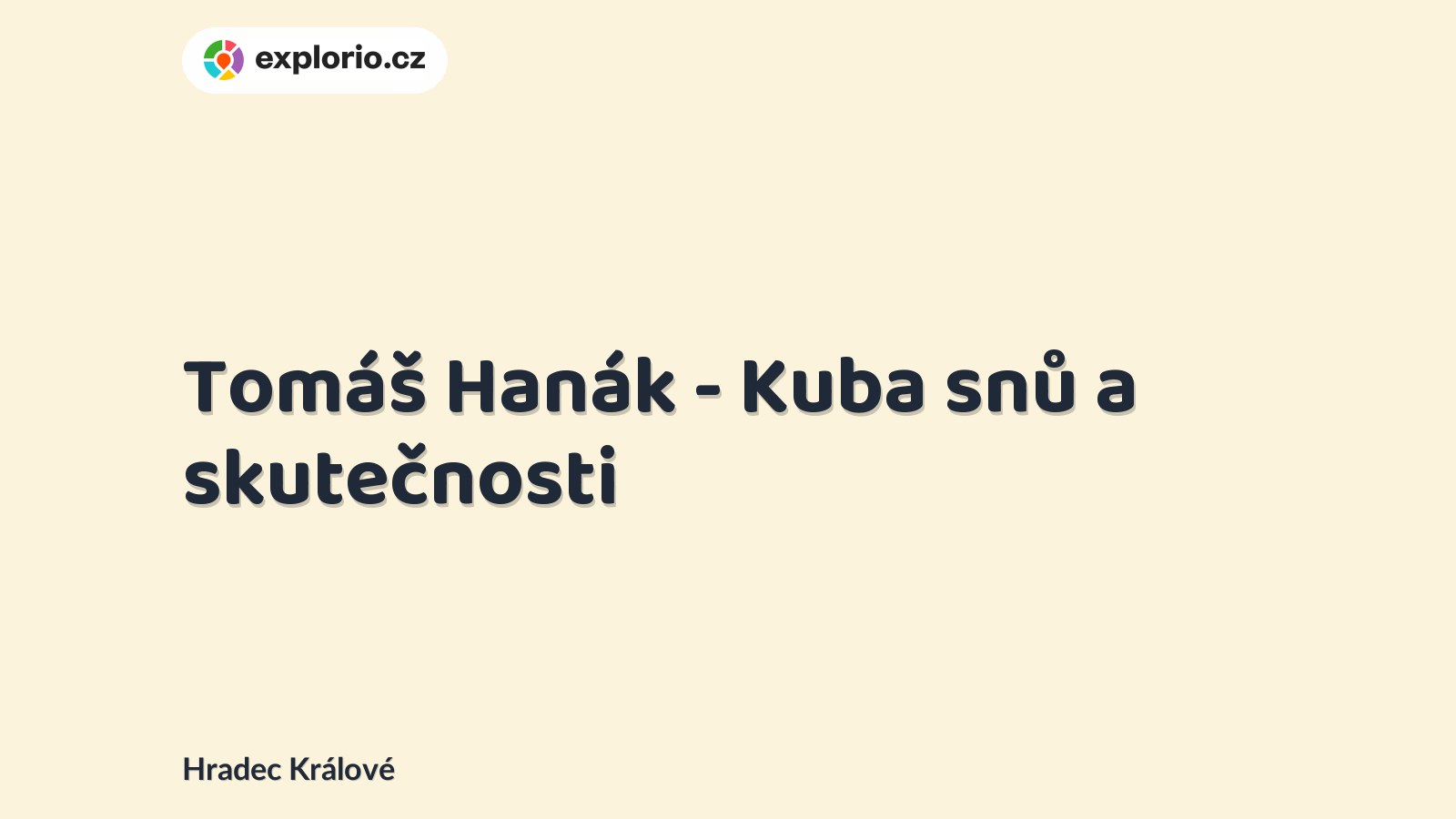 Tomáš Hanák - Kuba snů a skutečnosti – divadlo, Hudba a Kino, Hradec Králové