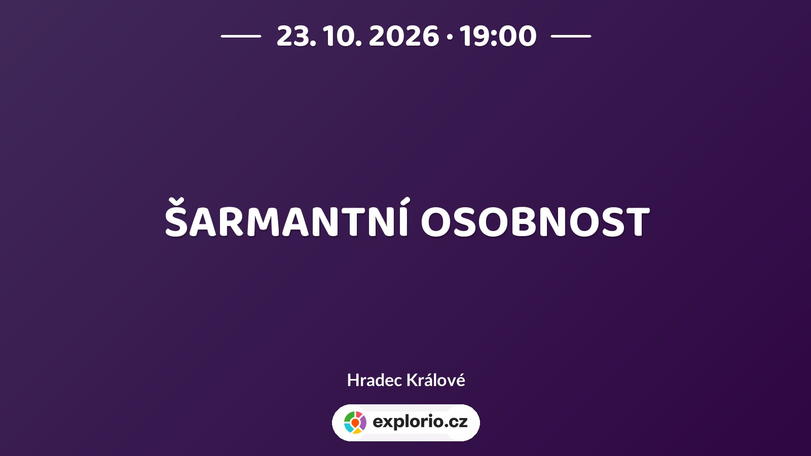 ŠARMANTNÍ OSOBNOST – divadlo, Hudba a Kino, Hradec Králové