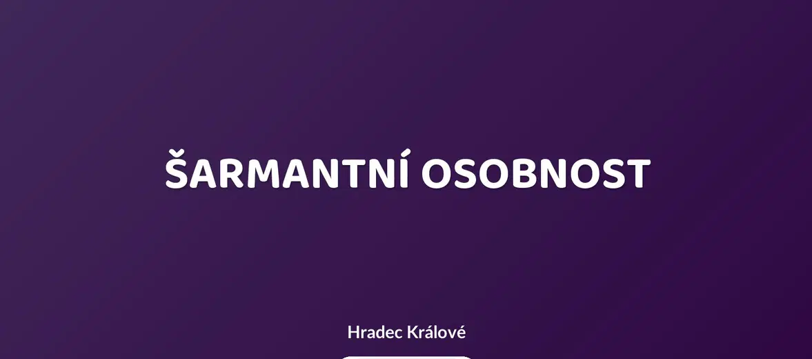 ŠARMANTNÍ OSOBNOST – divadlo, Hudba a Kino, Hradec Králové