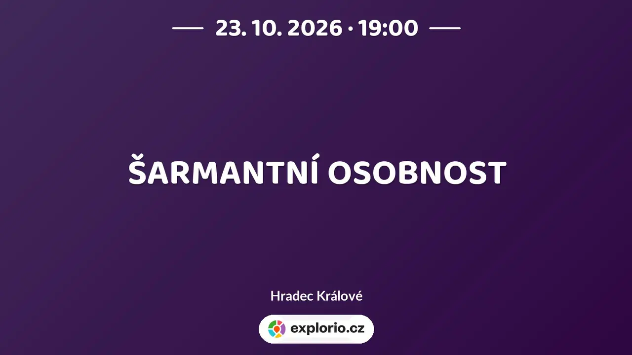 ŠARMANTNÍ OSOBNOST – divadlo, Hudba a Kino, Hradec Králové